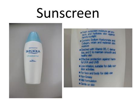 Sunscreen. Direction Fresh sunscreen moisture gel protects and hydrates your skin against harmful sunlight. It Contains Sodium Hyaluronate and Collagen.