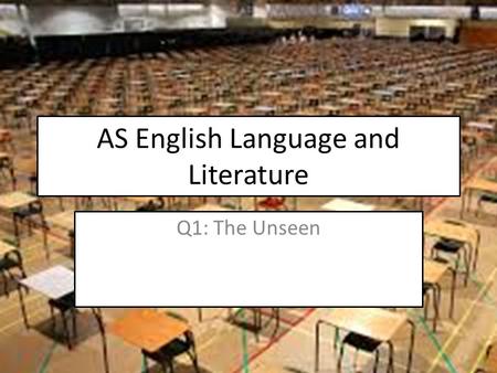 AS English Language and Literature Q1: The Unseen.