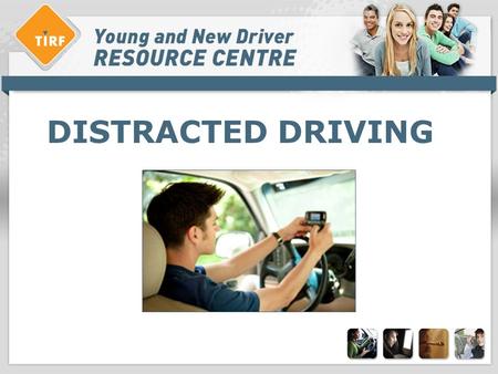 DISTRACTED DRIVING. Overview: distracted driving > What is distracted driving? > What are the characteristics of distracted driving? > Attitudes and Concerns.