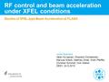 RF control and beam acceleration under XFEL conditions Studies of XFEL-type Beam Acceleration at FLASH Julien Branlard, Valeri Ayvazyan, Wojciech Cichalewski,