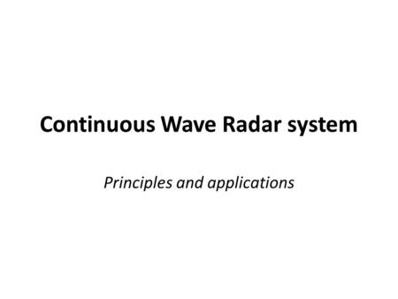 Continuous Wave Radar system