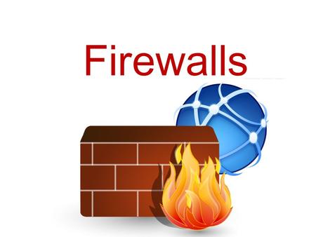 Firewalls. Overview of Firewalls As the name implies, a firewall acts to provide secured access between two networks A firewall may be implemented as.