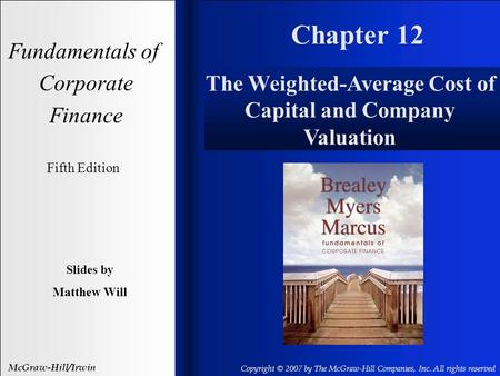 Chapter 12 Fundamentals of Corporate Finance Fifth Edition Slides by Matthew Will McGraw-Hill/Irwin Copyright © 2007 by The McGraw-Hill Companies, Inc.