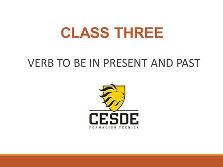 CLASS THREE VERB TO BE IN PRESENT AND PAST. VERB TO BE PRESENT AffirmativeContraction NegativeContraction Iam He She is It We You are They I’m he’s she’s.