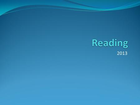 2013. Why do we want our children to learn to read? Pleasure and enjoyment Access to information Future choices Life skills.