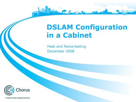 DSLAM Configuration in a Cabinet Heat and Noise testing December 2008.