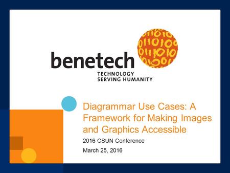 Diagrammar Use Cases: A Framework for Making Images and Graphics Accessible 2016 CSUN Conference March 25, 2016.