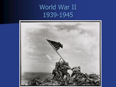 World War II 1939-1945. Bell Ringer Based on what you know, why might Germany be the source of aggression that started Based on what you know, why might.