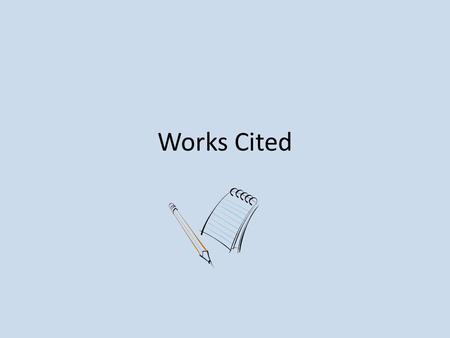 Works Cited. The works cited page is the place to find all the additional information about your sources.