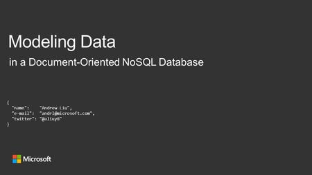 In a Document-Oriented NoSQL Database { name: Andrew Liu,  : twitter: }