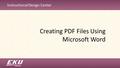 Instructional Design Center Creating PDF Files Using Microsoft Word.