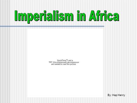 By: Hap Henry. Pre-1880 Imperialism French began conquering Algeria in 1830 Portuguese controlled Angola and Mozambique Trading posts and forts dotted.