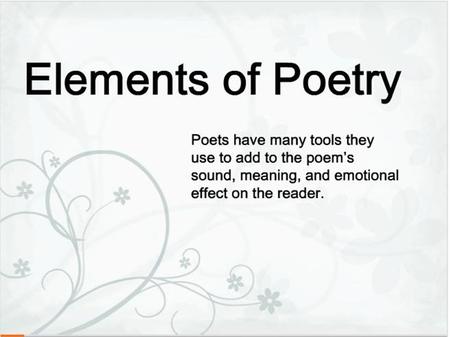 Assignment Create a poetry sampler presentation. For each of the following poetry elements, include a segment of a poem.