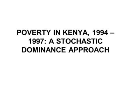 POVERTY IN KENYA, 1994 – 1997: A STOCHASTIC DOMINANCE APPROACH.