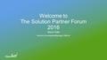 Welcome to The Solution Partner Forum 2016 Sayuri Sato Business Development Manager, EMEAR.