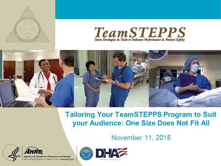 Tailoring Your TeamSTEPPS Program to Suit your Audience: One Size Does Not Fit All November 11, 2015.