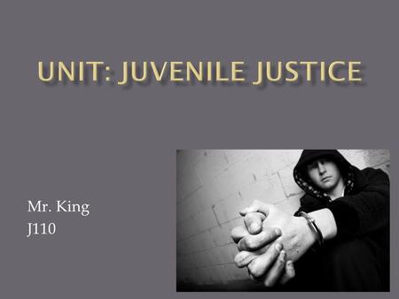 Mr. King J110.  Here are two questions that I want you to think about: Is sentencing a killer under the age of 18 to the death penalty cruel and unusual.