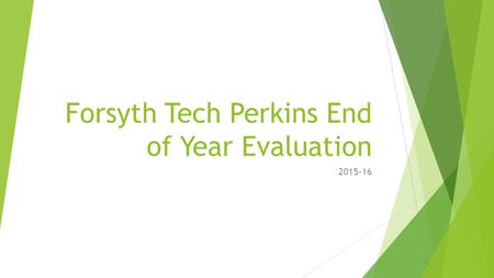 Forsyth Tech Perkins End of Year Evaluation 2015-16.