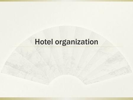 Hotel organization.