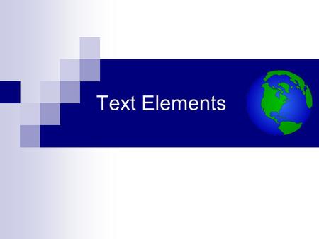 Text Elements. We've already learned about the,,,, and elements. Now let's learn some elements that we'll use to present actual text content on our web.