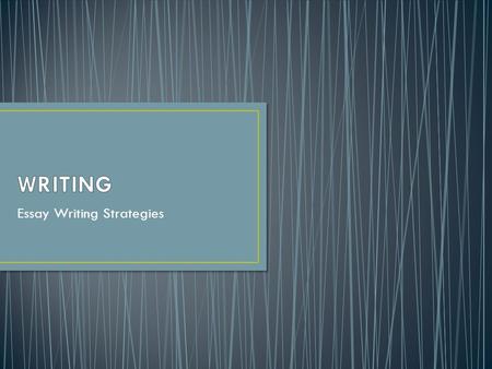 Essay Writing Strategies. The writing prompt describes an issue of importance or relevance to a high school student. The prompt will present two sides.