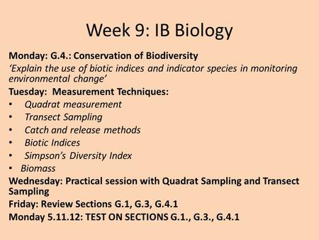 Week 9: IB Biology Monday: G.4.: Conservation of Biodiversity ‘Explain the use of biotic indices and indicator species in monitoring environmental change’