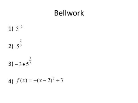 Bellwork 1) 2) 3) 4). Lesson 7.1 Graph Exponential Growth Functions.