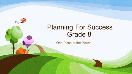 Planning For Success Grade 8 One Piece of the Puzzle.