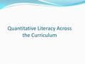 Quantitative Literacy Across the Curriculum. Members of the QLAC Committee Beimnet Teclezghi – co-chair Laura Pannaman – co-chair Marilyn Ettinger John.