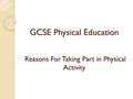 GCSE Physical Education Reasons For Taking Part in Physical Activity.