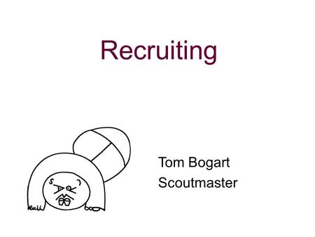 Recruiting Tom Bogart Scoutmaster. N5-347-11-1 2 Establishing the Need 30 X 30 48.