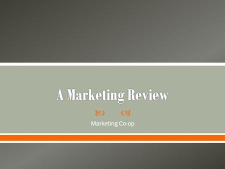  Marketing Co-op. The idea that a business should strive to satisfy customers’ needs and wants while generating a profit for a firm. All the marketing.