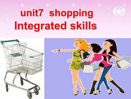 unit7 shopping Integrated skills 复习 一、用 some, any 填空： 1. Is there _______ paper on your desk? 2. He doesn’t have _______ brothers. 3. We need _______.