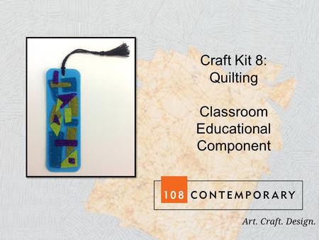 Craft Kit 8: Quilting Classroom Educational Component.