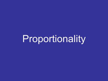 Proportionality. Direct Proportionality What is it? Direct proportionality is when one thing is directly proportional to another. Two quantities are in.