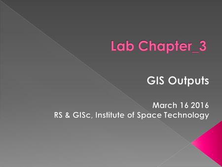 1. Explore Interactive GIS 2. Create Map Layouts 3. Reuse a Custom Map Layout 4. Create a Custom Map Template 5. Add a Report to a Layout 6. Add a Graph.