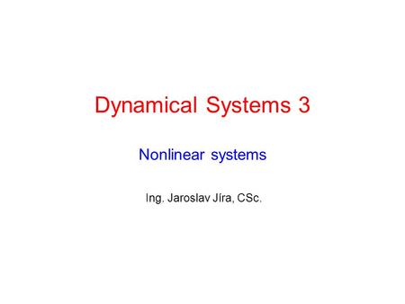 Dynamical Systems 3 Nonlinear systems