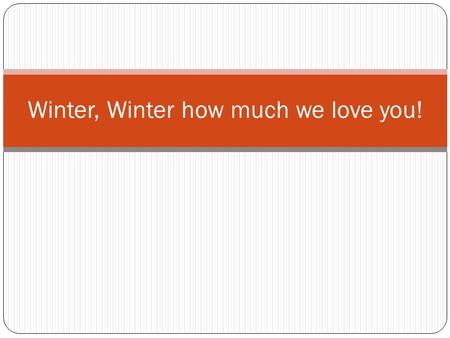 Winter, Winter how much we love you!. JANUARY This month was really lovely! Quite mild temperatures, quite good weather. We are telling the truth, see.