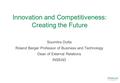 Innovation and Competitiveness: Creating the Future Soumitra Dutta Roland Berger Professor of Business and Technology Dean of External Relations INSEAD.