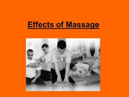 Effects of Massage. Lesson Aims All/Some/Few learners will be able to: Describe the effects & benefits of massage Complete Assignment 1 – Sports Massage.