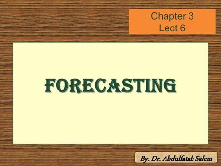 Chapter 3 Lect 6 Forecasting. Seasonality – Repetition at Fixed Intervals Seasonal variations –Regularly repeating movements in series values that can.