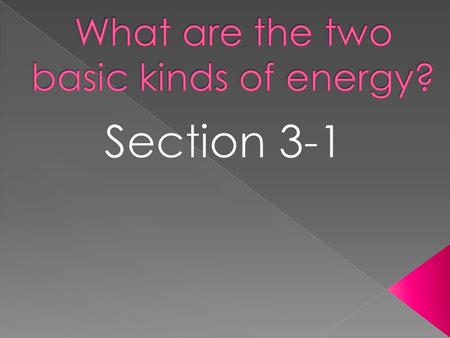 STORED ENERGY Wood is stored chemical energy until it is burned and the potential energy is released. A ball held above the ground has potential energy.