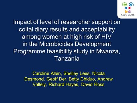 Impact of level of researcher support on coital diary results and acceptability among women at high risk of HIV in the Microbicides Development Programme.