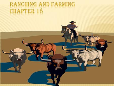 1800 - Spanish missions in Texas contain over 25,000 head of cattle - Ranching flourished in South Texas thru the early 1800s 1853 - Richard King buys.