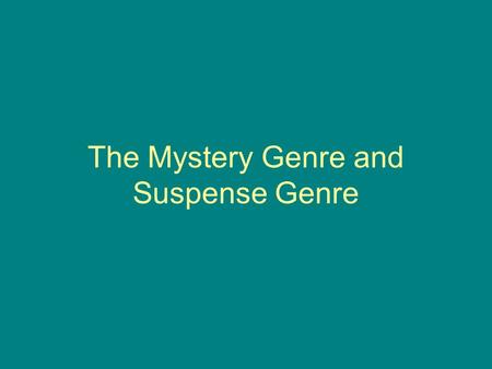 The Mystery Genre and Suspense Genre. Mystery Genre Simply, a mystery story involves a crime or puzzle that is solved by a detective, either professional.