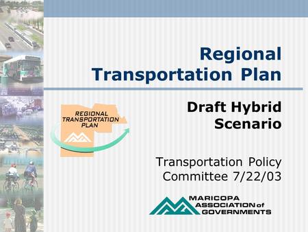 Regional Transportation Plan Draft Hybrid Scenario Transportation Policy Committee 7/22/03.