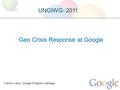 France Lamy, Google Program manager Geo Crisis Response at Google UNGIWG- 2011.