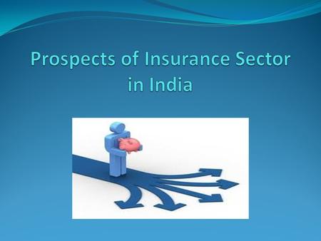 Insurance sector in India has become one of the most flavored investment destinations both for Indians and NRIs. India is the fifth largest insurance.