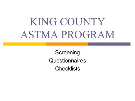 KING COUNTY ASTMA PROGRAM Screening Questionnaires Checklists.