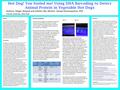 Hot Dog! You fooled me! Using DNA Barcoding to Detect Animal Protein in Vegetable Hot Dogs Friends Seminary, New York Authors: Ginger Atwood and Juliette.